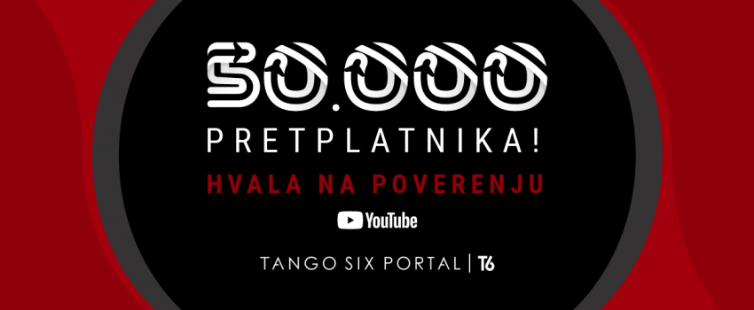 Tango Six YouTube kanal prešao cifru od 50.000 pretplatnika